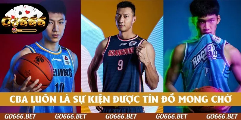 CBA luôn là sự kiện được tín đồ bóng cam mong chờ