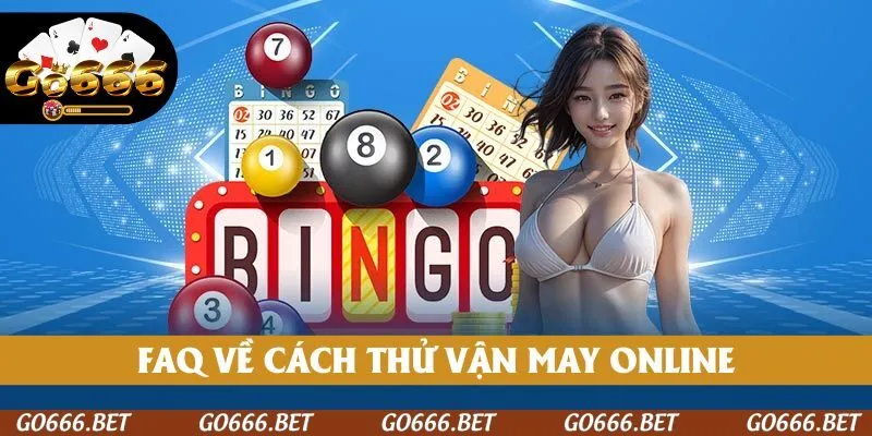 FAQ về cách thử vận may online