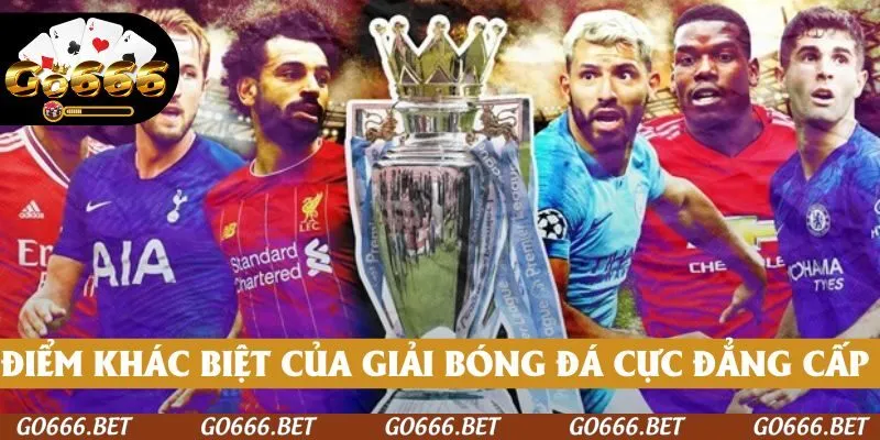 Ưu điểm khác biệt của giải bóng đá đẳng cấp Thế giới