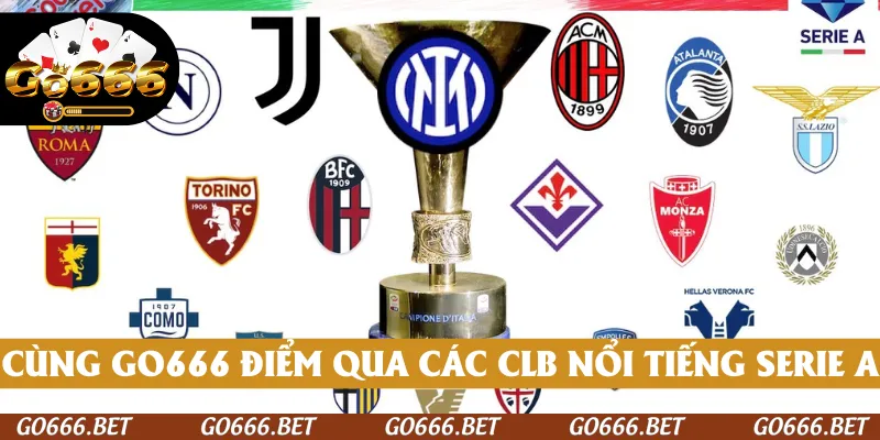 Cùng GO666 điểm qua các CLB lừng danh Serie A