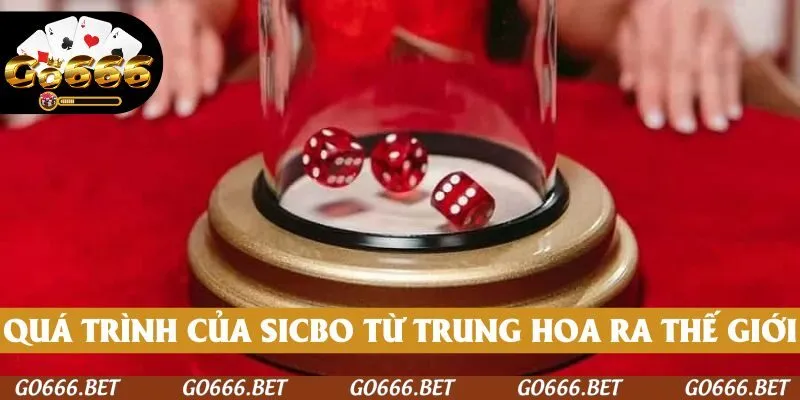 Hành trình phát triển của Sicbo từ Trung Hoa ra thế giới